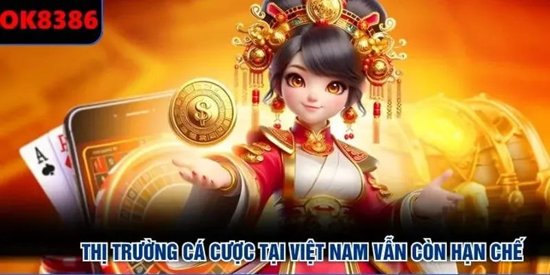 Thị trường cá cược tại Việt Nam vẫn còn hạn chế