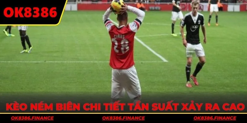 Kèo ném biên chi tiết với tần suất xảy  ra cao